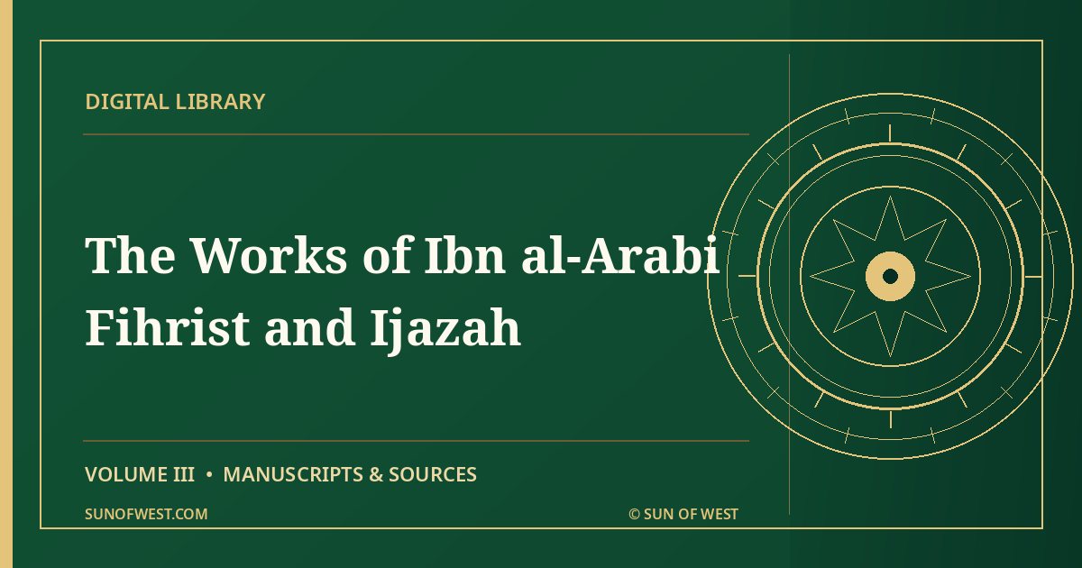 The Sun from the West — The Works of Ibn al-Arabi: The Fihrist and Ijazah