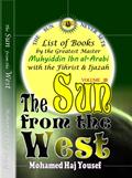 THE SUN FROM THE WEST: List of Books by the Greatest Master Muhyiddin Ibn Al-Arabi with the Fihrist and Ijazah by Mohamed Haj Yousef
